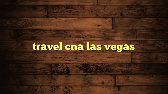 travel cna las vegas