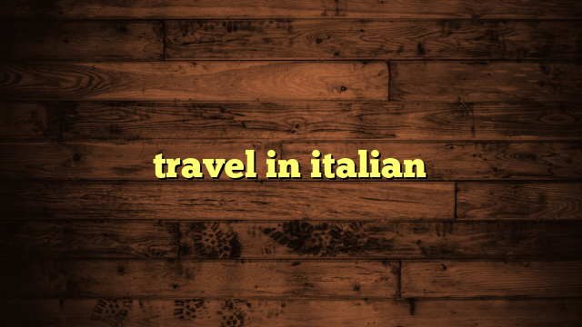 travel in italian