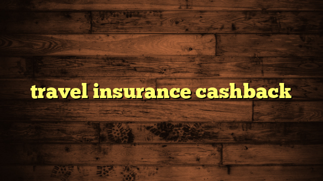 travel insurance cashback