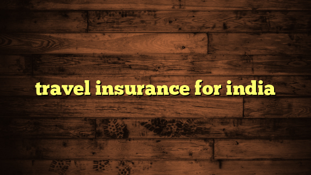 travel insurance for india