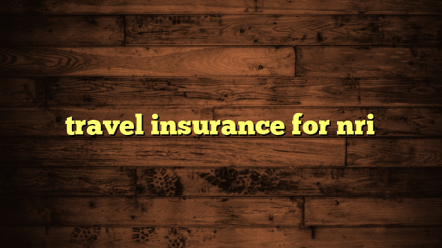 travel insurance for nri