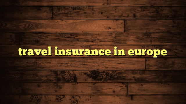 travel insurance in europe