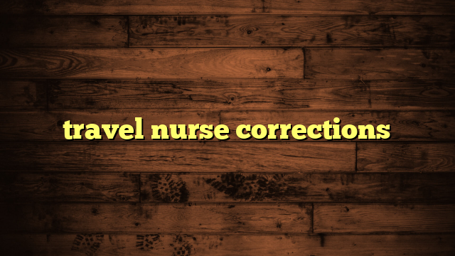 travel nurse corrections