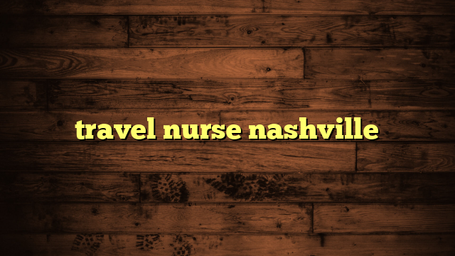 travel nurse nashville