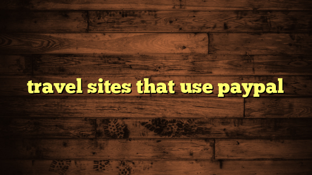 travel sites that use paypal