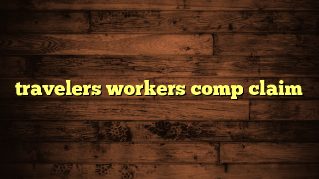 travelers workers comp claim