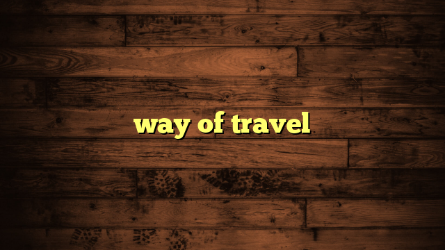 way of travel