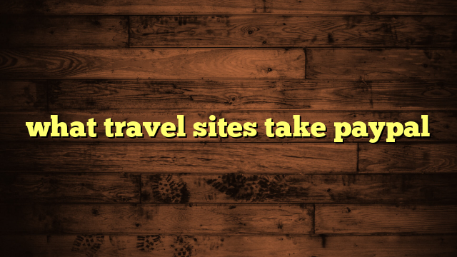 what travel sites take paypal