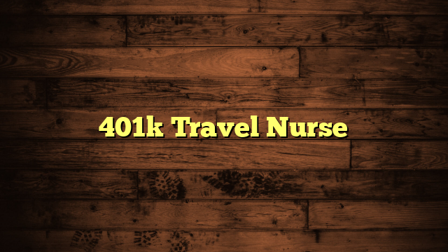 401k Travel Nurse