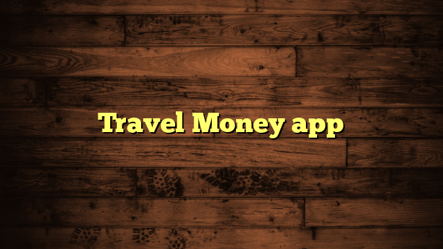 Travel Money app