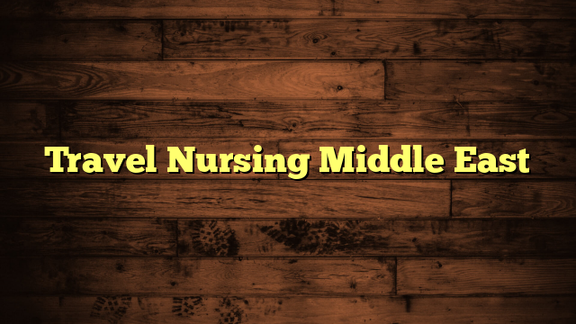 Travel Nursing Middle East