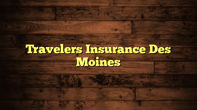 Travelers Insurance Des Moines