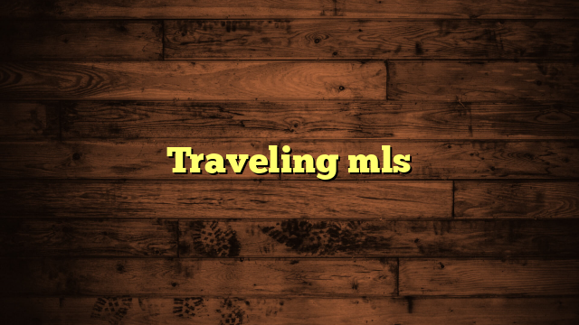 Traveling mls