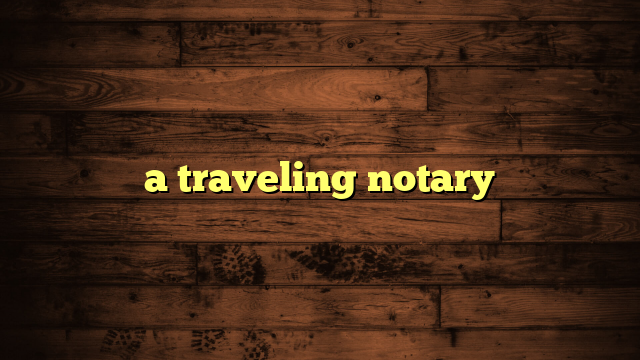 a traveling notary