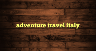 adventure travel italy