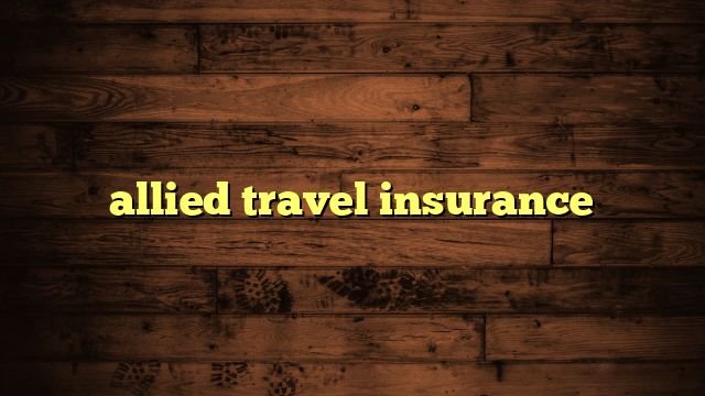 allied travel insurance