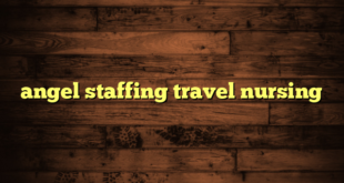 angel staffing travel nursing