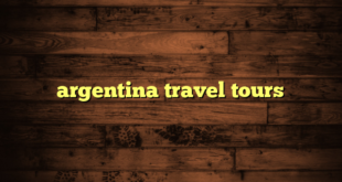 argentina travel tours