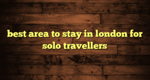 best area to stay in london for solo travellers