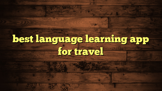 best language learning app for travel