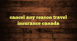 cancel any reason travel insurance canada