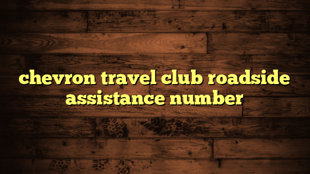 chevron travel club roadside assistance number