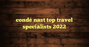 condé nast top travel specialists 2022