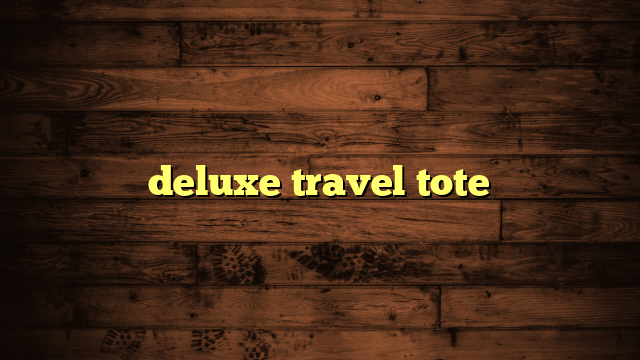 deluxe travel tote