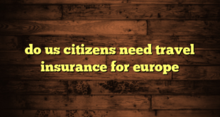 do us citizens need travel insurance for europe