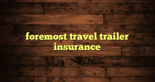 foremost travel trailer insurance