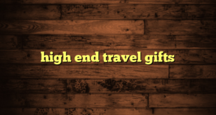 high end travel gifts