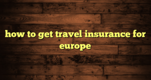 how to get travel insurance for europe