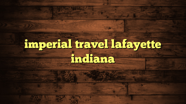 travel agencies in lafayette indiana