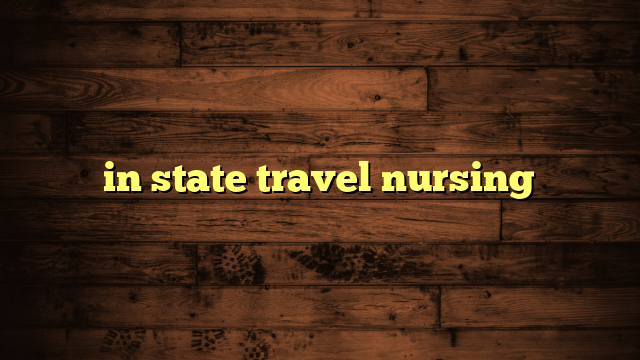 in state travel nursing