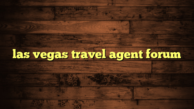 las vegas travel agent forum