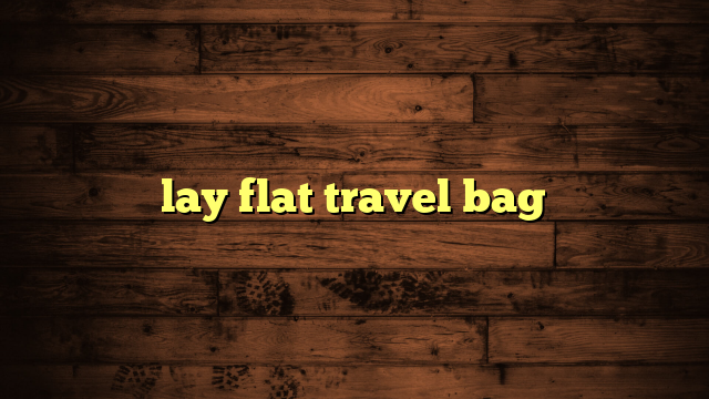 lay flat travel bag