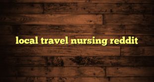 local travel nursing reddit