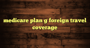 medicare plan g foreign travel coverage