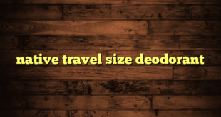 native travel size deodorant