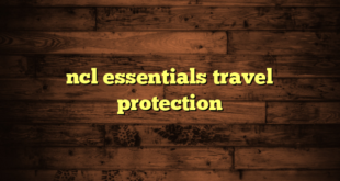 ncl essentials travel protection