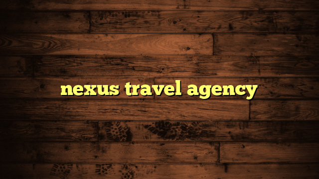 nexus travel agency