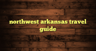 northwest arkansas travel guide