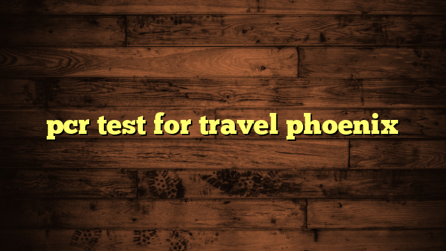 pcr test for travel phoenix