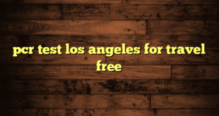 pcr test los angeles for travel free