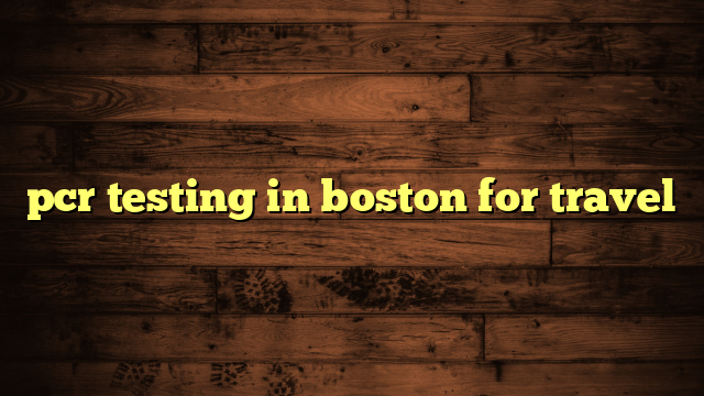 pcr testing in boston for travel