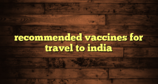 recommended vaccines for travel to india