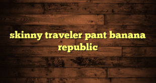 skinny traveler pant banana republic