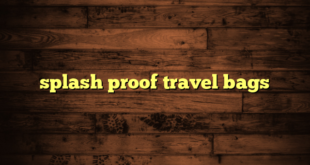 splash proof travel bags