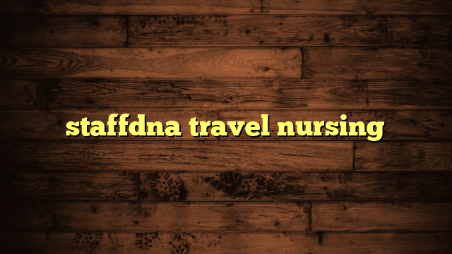 staffdna travel nursing