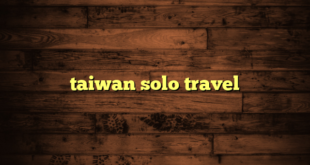 taiwan solo travel